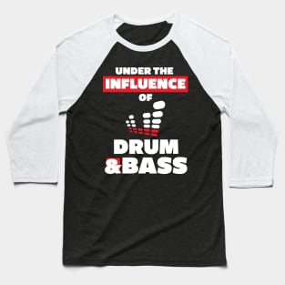 Under the Influence of Drum & Bass Baseball T-Shirt